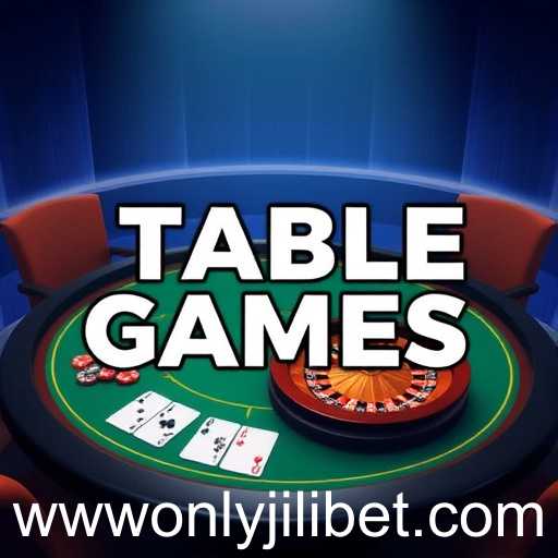Exploring the Exciting World of 'Table Games' on Only Jilibet